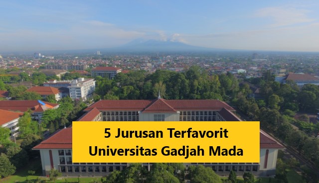 5 Jurusan Terfavorit Universitas Gadjah Mada
