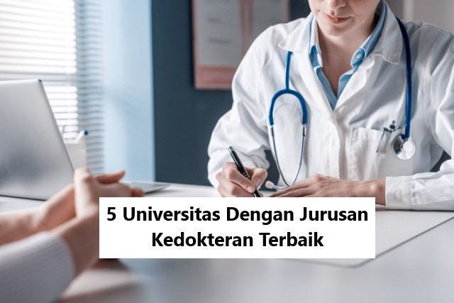 5 Universitas Dengan Jurusan Kedokteran Terbaik